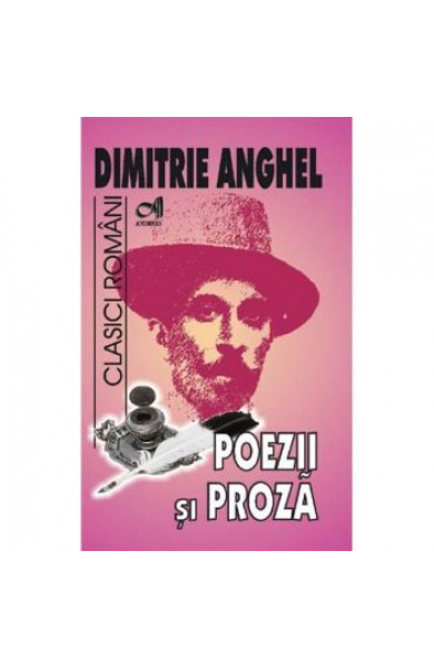 Poezii si proza - Dimitrie Anghel