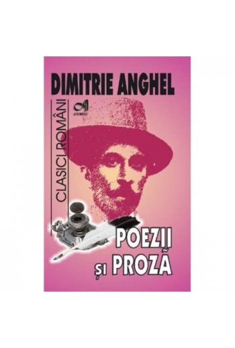 Poezii si proza - Dimitrie Anghel