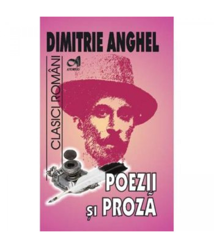 Poezii si proza - Dimitrie Anghel