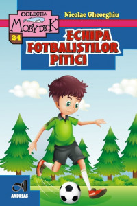 Echipa fotbalistilor pitici - Nicolae Gheorghiu Echipa fotbalistilor pitici - Nicolae Gheorghiu