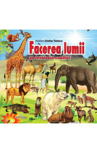Facerea lumii - pe intelesul copiilor - carte cartonata - Prezbitera Cristina Tarlescu Facerea lumii - pe intelesul copiilor - carte cartonata - Prezbitera Cristina Tarlescu