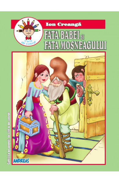 Fata babei si fata mosneagului - Ion Creanga - Carticica de povesti, de citit si de colorat