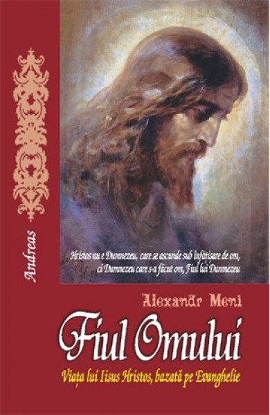 Fiul Omului - Viata lui Iisus Hristos - Alexandr Meni