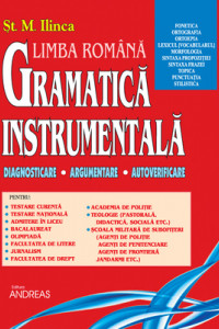 Gramatica Instrumentala a Limbii Romane - Vol. I - St. M. Ilinca