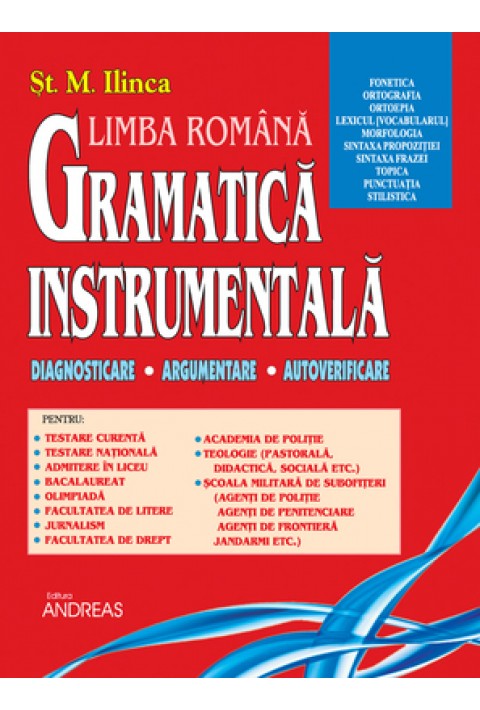 Gramatica Instrumentala a Limbii Romane - Vol. I - St. M. Ilinca