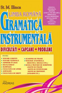 Gramatica Instrumentala a Limbii Romane - Vol. II - St. M. Ilinca