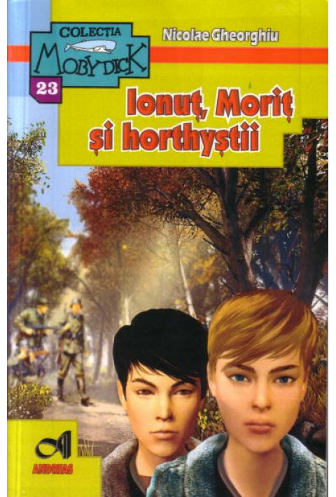 Ionut, Morit si horthystii - colectia Moby Dick - Nicolae Gheorghiu