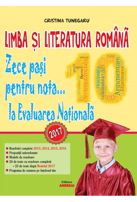 Limba si Literatura romana. Zece pasi pentru nota... 10 la EVALUAREA NATIONALA - 2017 - Cristina Tunegaru