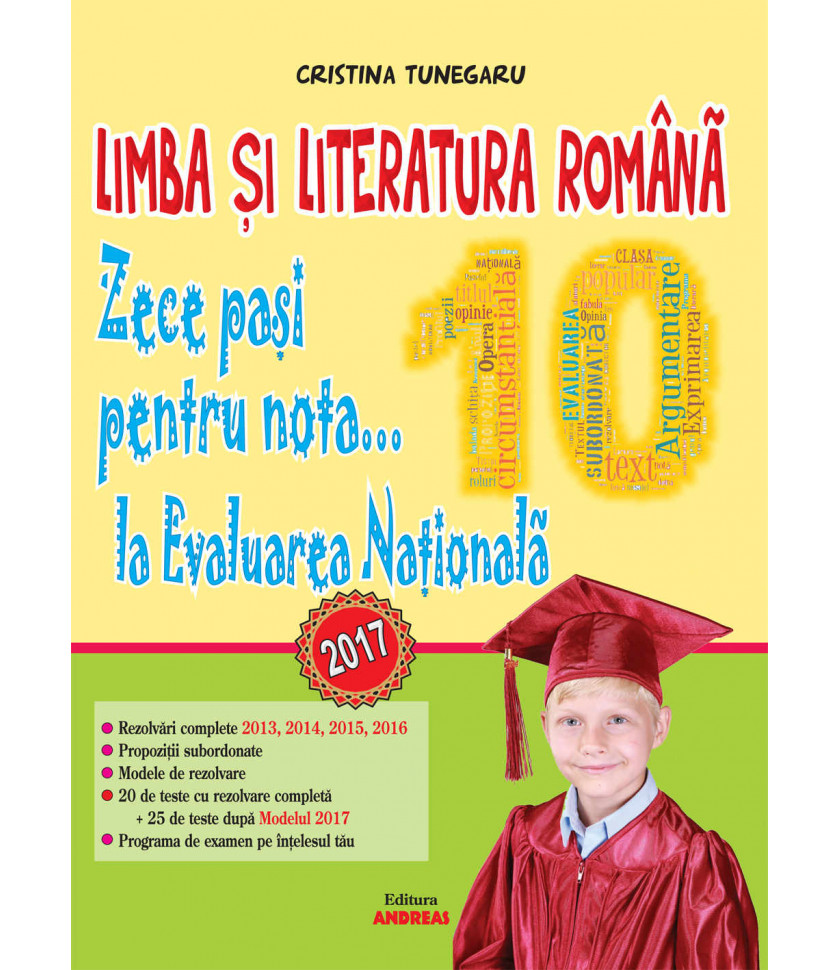 Limba si Literatura romana. Zece pasi pentru nota... 10 la EVALUAREA NATIONALA - 2017 - Cristina Tunegaru