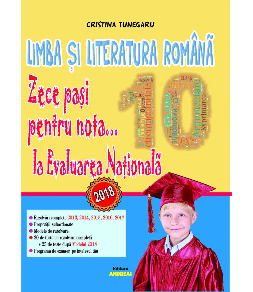 Limba si literatura romana. Zece pasi pentru nota... 10 la EVALUAREA NATIONALA - 2018 - Cristina Tunegaru