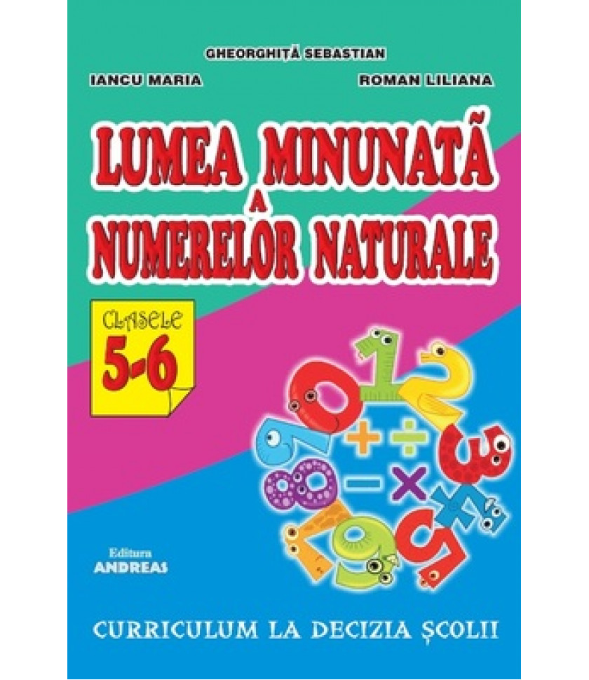 Lumea minunata a numerelor naturale - clasele V-VI