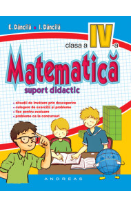 Matematica - Clasa a IV-a - Suport Didactic - E. Dancila; I. Dancila
