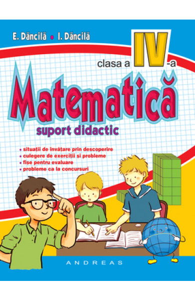 Matematica - Clasa a IV-a - Suport Didactic - E. Dancila; I. Dancila