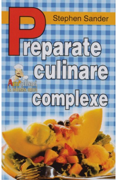Preparate culinare complexe - Stephen Sander