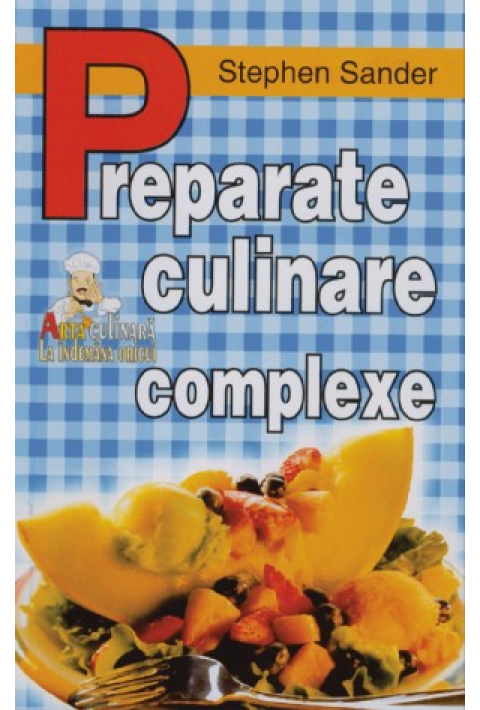 Preparate culinare complexe - Stephen Sander
