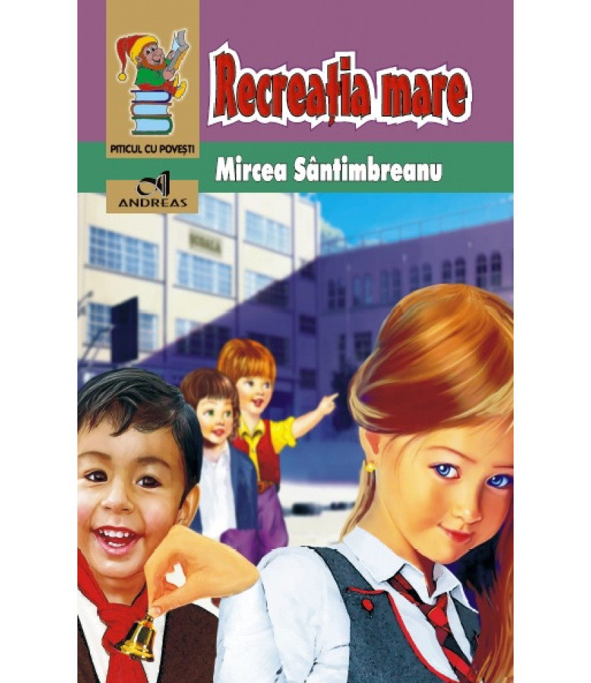 Recreatia mare - Mircea Santimbreanu Recreatia mare - Mircea Santimbreanu