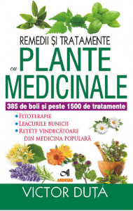 Remedii si tratamente cu PLANTE MEDICINALE - Victor Duta Remedii si tratamente cu PLANTE MEDICINALE - Victor Duta