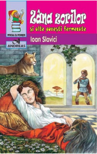 Zana zorilor si alte povesti fermecate - Ioan Slavici Zana zorilor si alte povesti fermecate - Ioan Slavici
