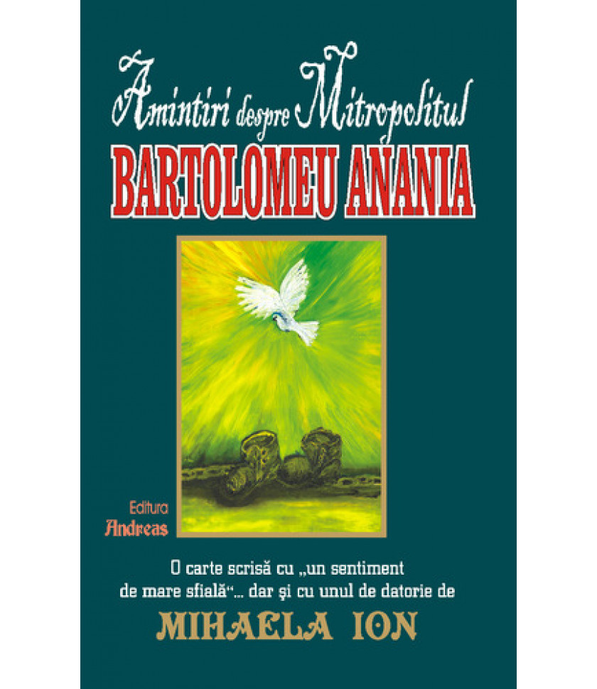 Amintiri despre Mitropolitul Bartolomeu Anania - Mihaela Ion