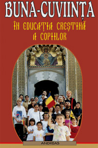 Buna-cuviinta in educatia crestina a copiilor - Preot Ignatie Monahul