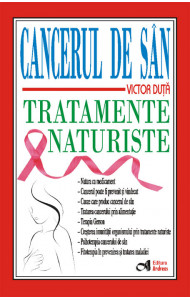 Cancerul de san. Tratamente naturiste - Victor Duta Cancerul de san. Tratamente naturiste - Victor Duta
