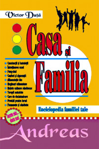Casa si familia - Enciclopedia familiei tale - Victor Duta