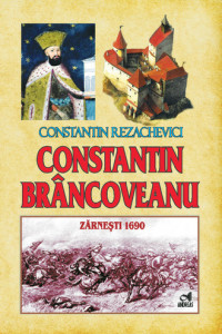 Constantin Brancoveanu - Zarnesti 1690 de Constantin Rezachevici