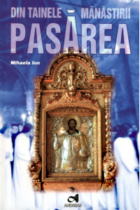 Din tainele Manastirii Pasarea - Mihaela Ion