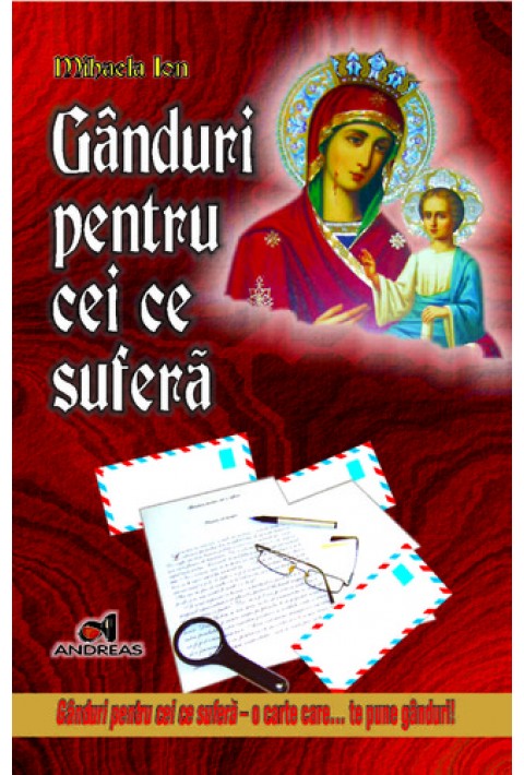 Ganduri pentru cei ce sufera - Mihaela Ion