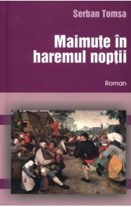 Maimute in haremul noptii - Serban Tomsa Maimute in haremul noptii - Serban Tomsa