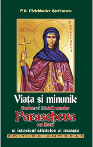Viata si minunile Cuvioasei Maicii noastre Parascheva cea noua si istoricul sfintelori ei moaste Viata si minunile Cuvioasei Maicii noastre Parascheva cea noua si istoricul sfintelori ei moaste