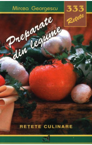 333 retete - Preparate din legume