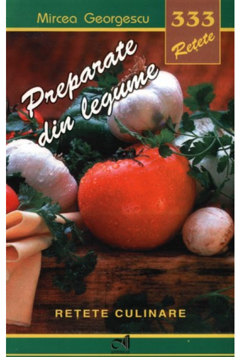 333 retete - Preparate din legume