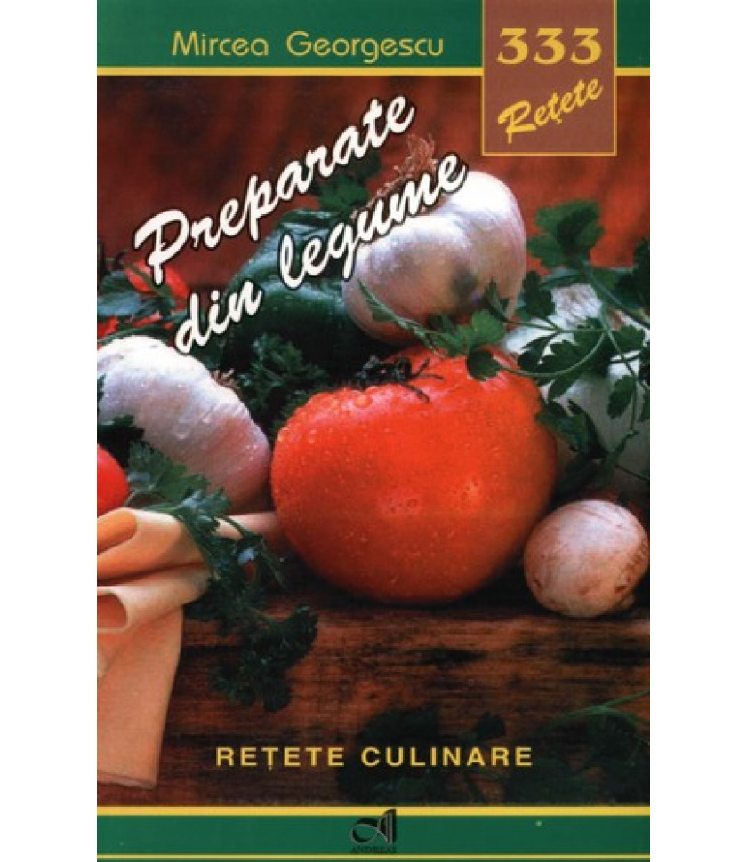 333 retete - Preparate din legume