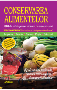Conservarea alimentelor - 370 de retete pentru camara dumneavoastra
