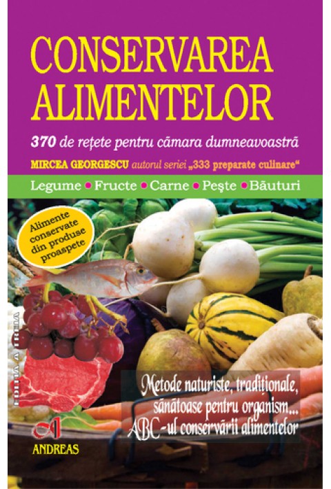 Conservarea alimentelor - 370 de retete pentru camara dumneavoastra