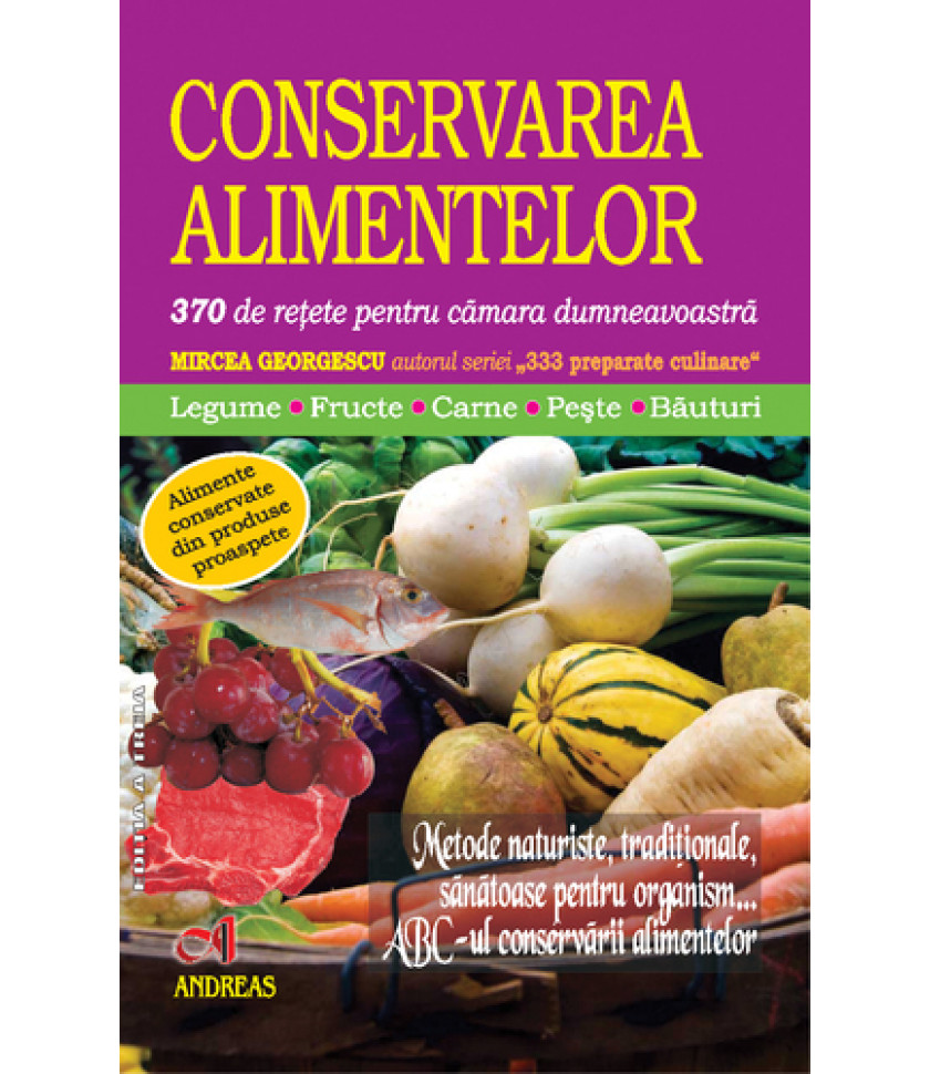 Conservarea alimentelor - 370 de retete pentru camara dumneavoastra