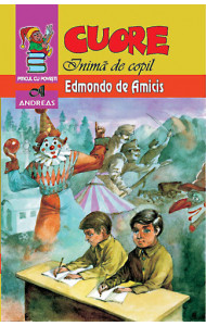 Cuore, inima de copil - Edmondo de Amicis Cuore, inima de copil - Edmondo de Amicis