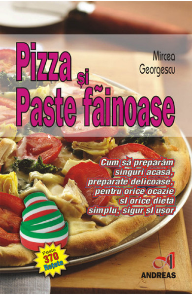 Pizza si paste fainoase - Mircea Georgescu