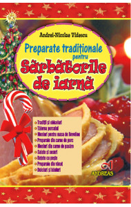 Preparate traditionale pentru Sarbatorile de iarna - Andrei-Nicolae Videscu