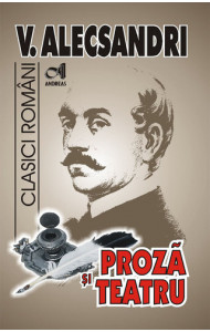 Proza si teatru - Vasile Alecsandri