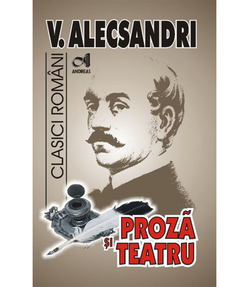 Proza si teatru - Vasile Alecsandri