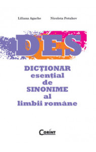 DICTIONAR ESENTIAL DE SINONIME AL LIMBII ROMANE - Liliana Agache, Nicoleta Petuhov DICTIONAR ESENTIAL DE SINONIME AL LIMBII ROMANE - Liliana Agache, Nicoleta Petuhov
