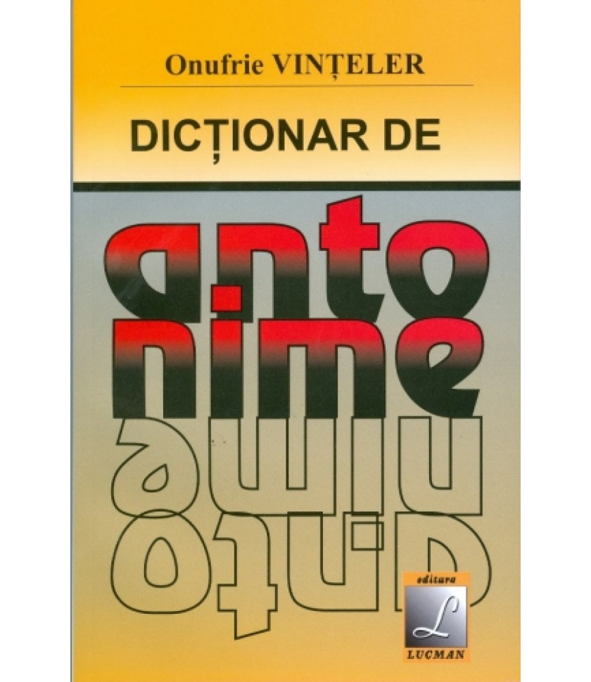 Dictionar de antonime - Onufrie Vinteler