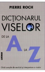 Dictionarul viselor de la A la Z - Pierre Roch Dictionarul viselor de la A la Z - Pierre Roch