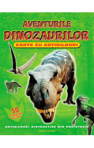 AVENTURILE DINOZAURILOR AVENTURILE DINOZAURILOR