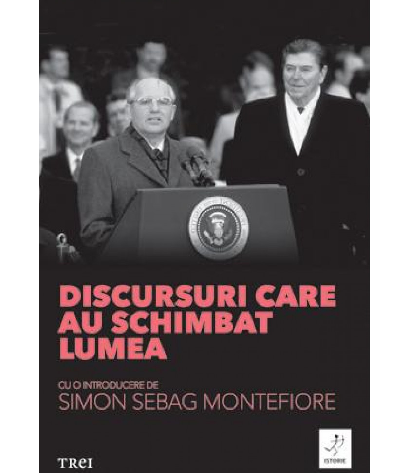 Discursuri care au schimbat lumea - Simon Sebag Montefiore Discursuri care au schimbat lumea - Simon Sebag Montefiore