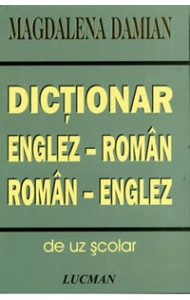 Dictionar Englez - Roman, Roman - Englez - Magdalena Damian Dictionar Englez - Roman, Roman - Englez - Magdalena Damian