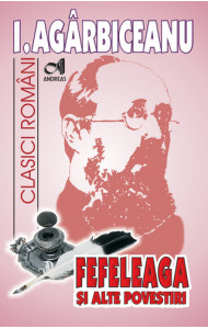 Fefeleaga si alte povestiri - Ion Agarbiceanu