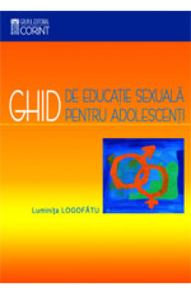 Ghid de educatie sexuala pentru adolescenti Ghid de educatie sexuala pentru adolescenti